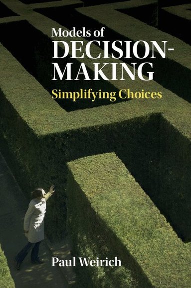 Paul Weirich - Models of Decision-Making, Inbunden