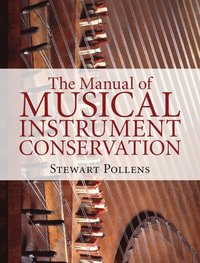 bokomslag The Manual of Musical Instrument Conservation