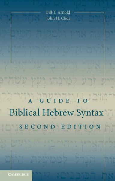 Bill T. Arnold, John H. Choi - A Guide to Biblical Hebrew Syntax, Inbunden