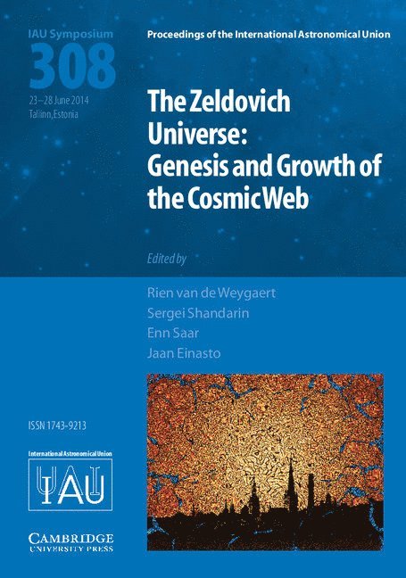 The Netherlands) van de Weygaert, Rien (Kapteyn Astronomical Institute, Sergei (University of Kansas) Shandarin, Enn Saar, Jaan Einasto, Rien Van de Weygaert, Sergei Shandarin, Rien van de Weygaert, Rien van de Weygaert - The Zeldovich Universe (IAU S308), Inbunden