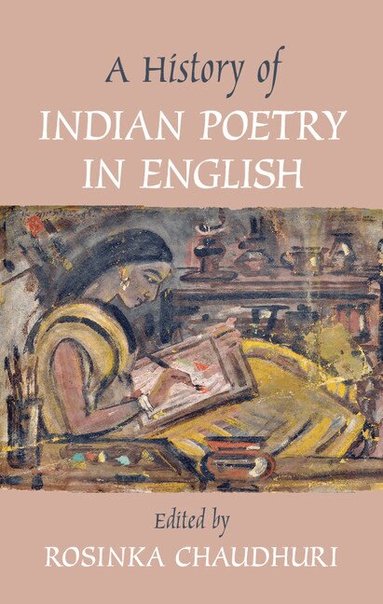 Rosinka Chaudhuri - A History of Indian Poetry in English, Inbunden