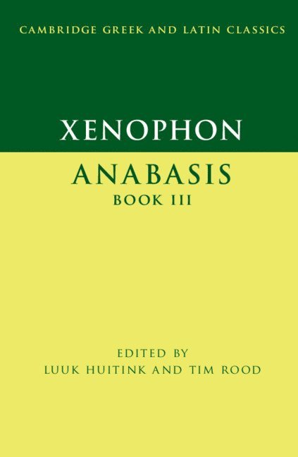 Luuk Huitink, Tim Rood, Germany) Huitink, Luuk (Ruprecht-Karls-Universitat Heidelberg, Tim (University of Oxford) Rood - Xenophon: Anabasis Book III, Inbunden