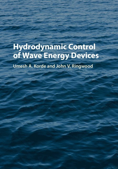 Umesh A. Korde, John Ringwood, Umesh A. (Michigan Technological University) Korde, Maynooth) Ringwood, John (National University of Ireland, Umesh A Korde - Hydrodynamic Control of Wave Energy Devices, Inbunden