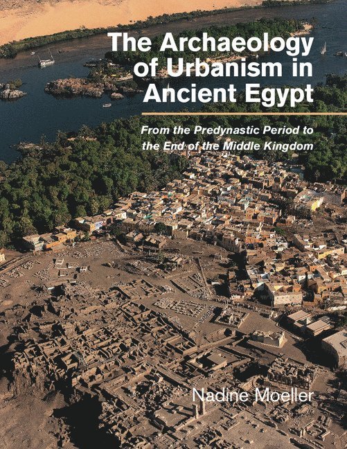 The Archaeology of Urbanism in Ancient Egypt