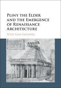 bokomslag Pliny the Elder and the Emergence of Renaissance Architecture