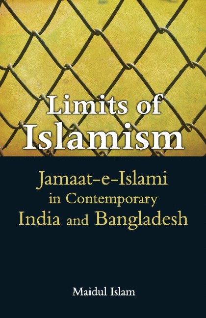Maidul Islam, Kolkata) Islam, Maidul (Presidency University - Limits of Islamism, Inbunden
