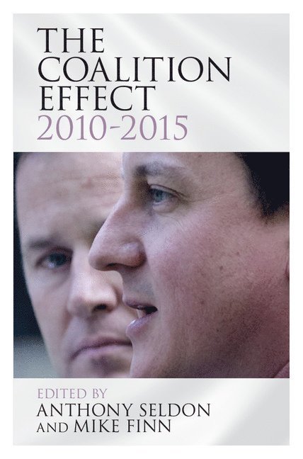 Anthony Seldon, Mike (Liverpool Hope University) Finn, Mike Finn - The Coalition Effect, 2010–2015, Inbunden
