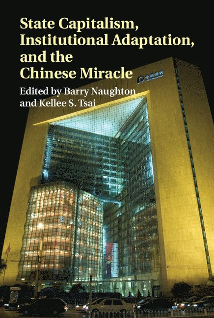 State Capitalism, Institutional Adaptation, and the Chinese Miracle 1