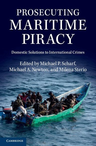 Michael P. Scharf, Michael A. Newton, Milena Sterio - Prosecuting Maritime Piracy, Inbunden