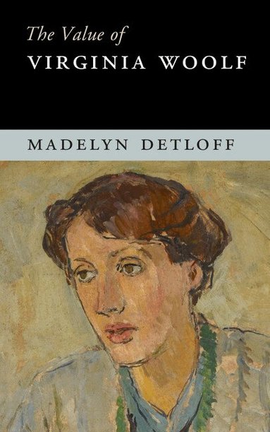 Madelyn Detloff - The Value of Virginia Woolf, Inbunden