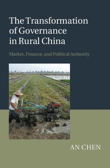 An Chen - The Transformation of Governance in Rural China, Inbunden