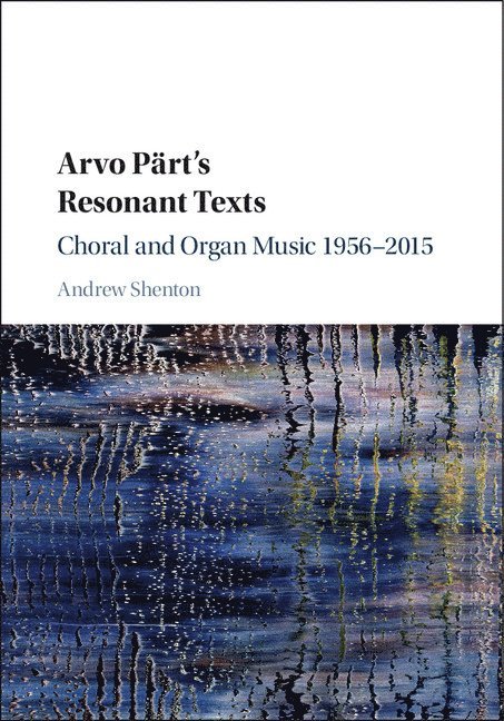 Andrew Shenton - Arvo Pärt's Resonant Texts, Inbunden