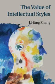Li-fang Zhang, Li-fang (The University of Hong Kong) Zhang, Li-Fang Zhang - The Value of Intellectual Styles, Inbunden