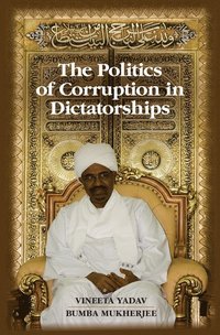 bokomslag The Politics of Corruption in Dictatorships