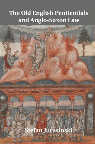 Stefan Jurasinski - The Old English Penitentials and Anglo-Saxon Law, Inbunden