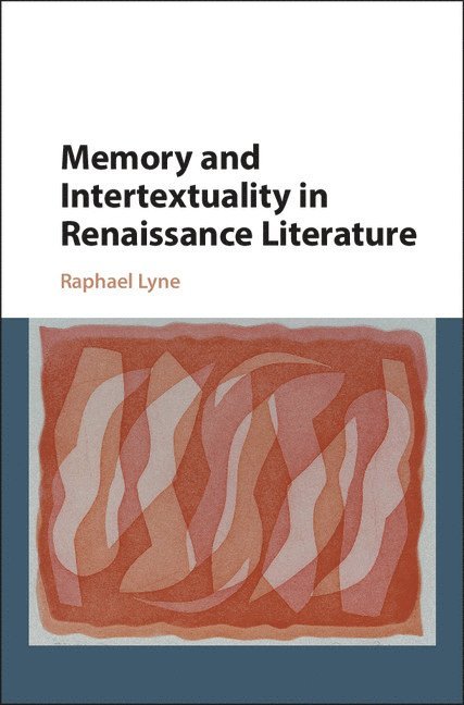 Memory and Intertextuality in Renaissance Literature 1