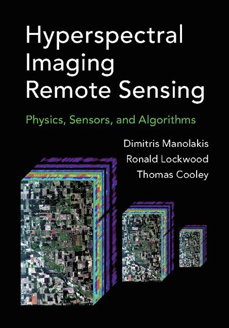 Dimitris G. Manolakis, Ronald B. Lockwood, Thomas W. Cooley, Dimitris Manolakis, Ronald Lockwood, Thomas Cooley - Hyperspectral Imaging Remote Sensing, Inbunden