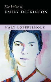 Mary Loeffelholz, Boston) Loeffelholz, Mary (Northeastern University - Value of Emily Dickinson, Inbunden