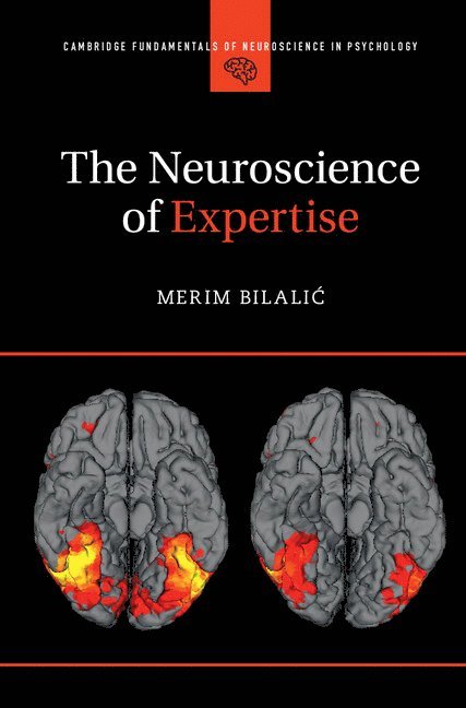 Merim Bilali&#263;, Austria) Bilalic, Merim (Alpen-Adria-Universitat Klagenfurt, Merim Bilalic, Merim Bilali¿ - The Neuroscience of Expertise, Inbunden