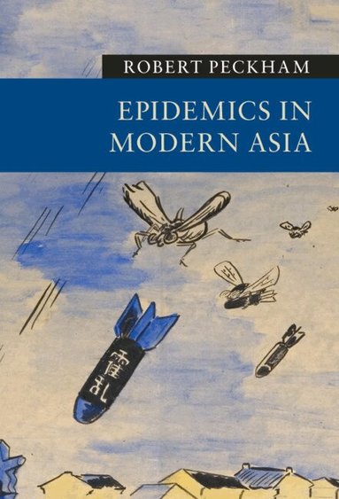 Robert Peckham - Epidemics in Modern Asia, Inbunden