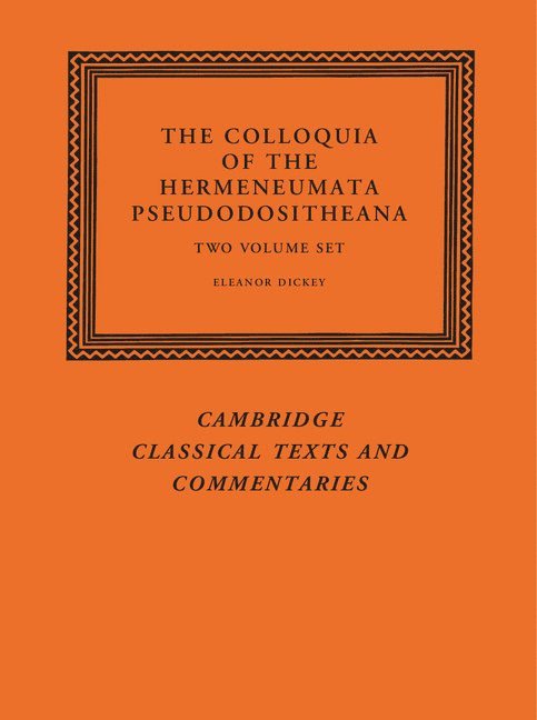 The Colloquia of the Hermeneumata Pseudodositheana 2 Volume Set 1
