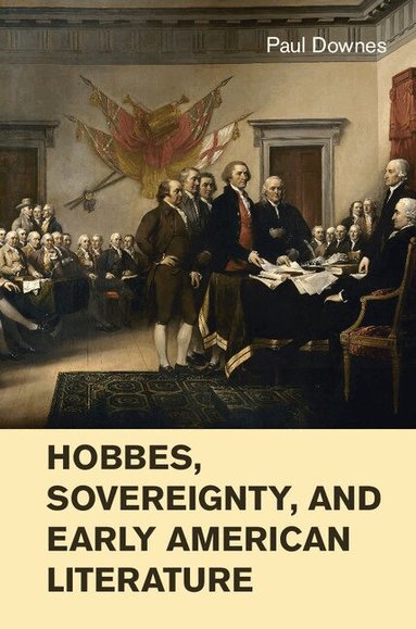 Paul Downes - Hobbes, Sovereignty, and Early American Literature, Inbunden