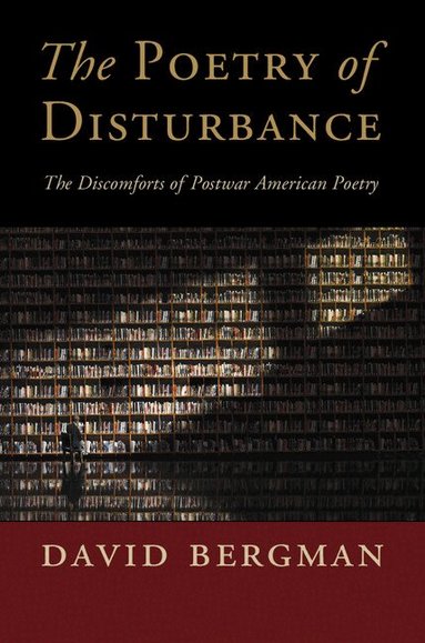 David Bergman - The Poetry of Disturbance, Inbunden