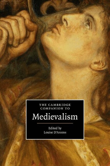 Louise D'Arcens - The Cambridge Companion to Medievalism, Inbunden