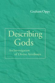 Graham Oppy, Victoria) Oppy, Graham (Monash University - Describing Gods, Inbunden