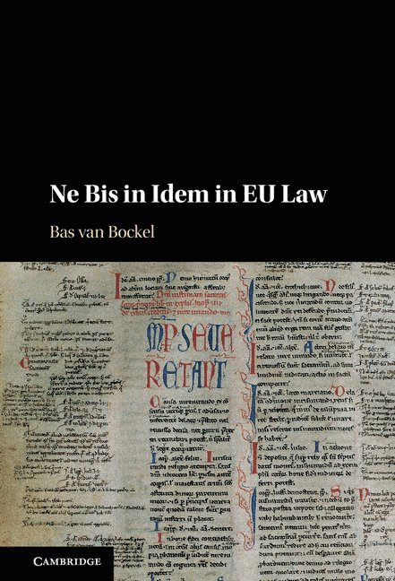 The Netherlands) van Bockel, Bas (Universiteit Utrecht, Bas Van Bocke, Bas van Bocke, Bas van Bocke - Ne Bis in Idem in EU Law, Inbunden