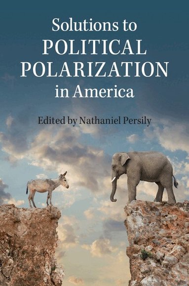 Nathaniel Persily - Solutions to Political Polarization in America, Inbunden