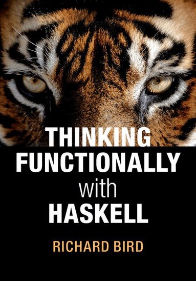 Richard Bird - Thinking Functionally with Haskell, Inbunden