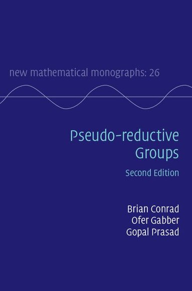 Brian Conrad, Ofer Gabber, Gopal Prasad - Pseudo-reductive Groups, Inbunden