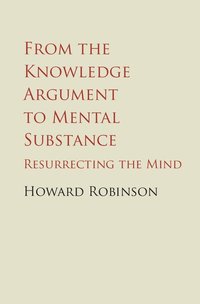 bokomslag From the Knowledge Argument to Mental Substance