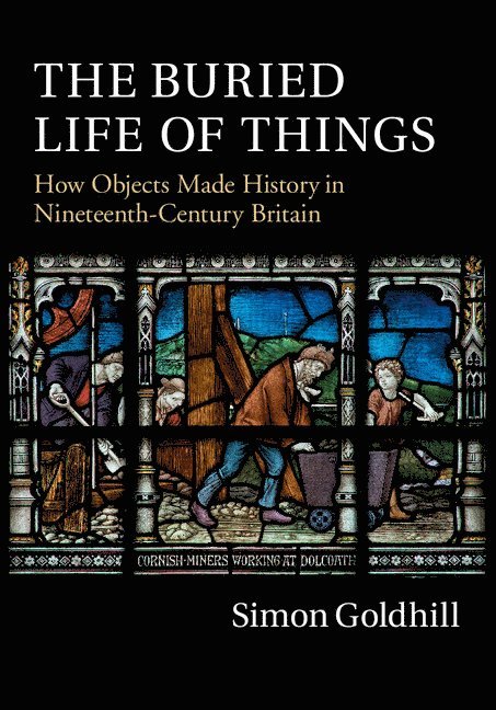 Simon (University of Cambridge) Goldhill, Simon Goldhill - The Buried Life of Things, Inbunden