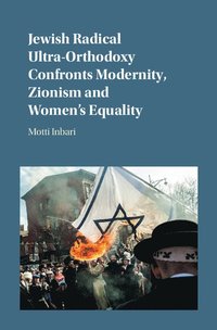 bokomslag Jewish Radical Ultra-Orthodoxy Confronts Modernity, Zionism and Women's Equality