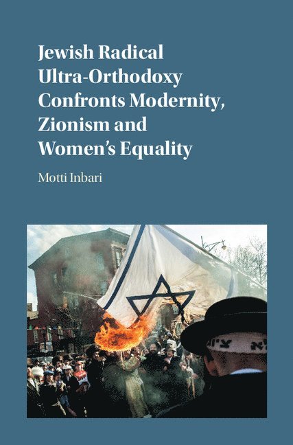 Jewish Radical Ultra-Orthodoxy Confronts Modernity, Zionism and Women's Equality 1