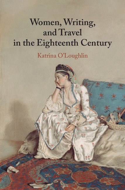 Women, Writing, and Travel in the Eighteenth Century 1