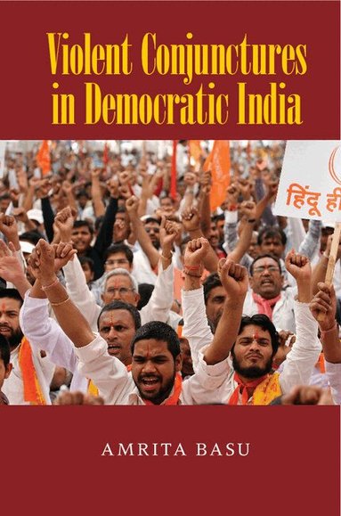 Amrita Basu - Violent Conjunctures in Democratic India, Inbunden