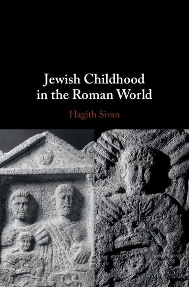 Hagith Sivan - Jewish Childhood in the Roman World, Inbunden