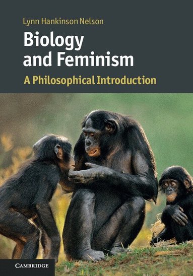 Lynn Hankinson Nelson - Biology and Feminism, Inbunden
