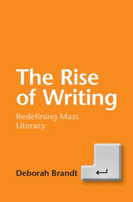Deborah Brandt, Madison) Brandt, Deborah (University of Wisconsin - Rise of Writing, Inbunden