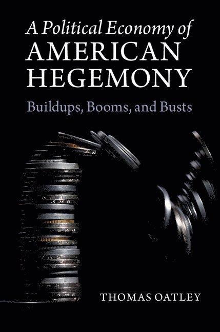 A Political Economy of American Hegemony 1