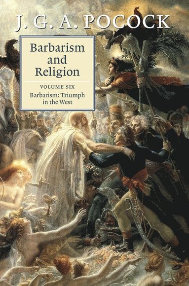 bokomslag Barbarism and Religion: Volume 6, Barbarism: Triumph in the West