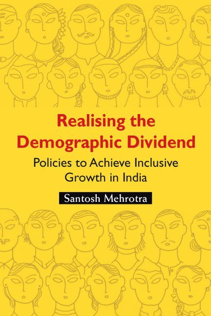 Santosh Mehrotra, Santosh (Jawaharlal Nehru University) Mehrotra - Realising the Demographic Dividend, Inbunden