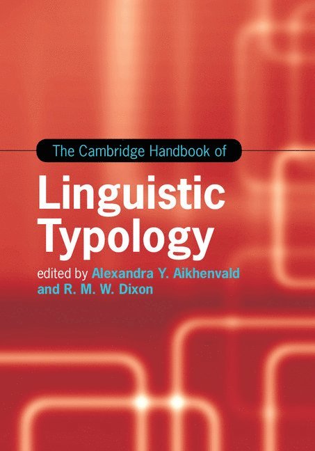 Alexandra Y. Aikhenvald, R. M. W. Dixon, North Queensland) Aikhenvald, Alexandra Y. (James Cook University, North Queensland) Dixon, R. M. W. (James Cook University, Alexandra Y Aikhenvald, R M W Dixon - Cambridge Handbook of Linguistic Typology, Inbunden