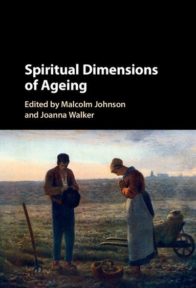 Malcolm Johnson, Joanna Walker - Spiritual Dimensions of Ageing, Inbunden