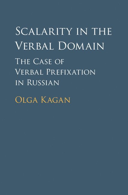 Olga Kagan, Amsterdam) Kagan, Olga (Vrije Universiteit - Scalarity in the Verbal Domain, Inbunden