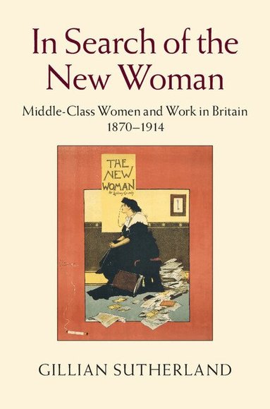 Gillian Sutherland - In Search of the New Woman, Inbunden