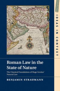 bokomslag Roman Law in the State of Nature: The Classical Foundations of Hugo Grotius' Natural Law